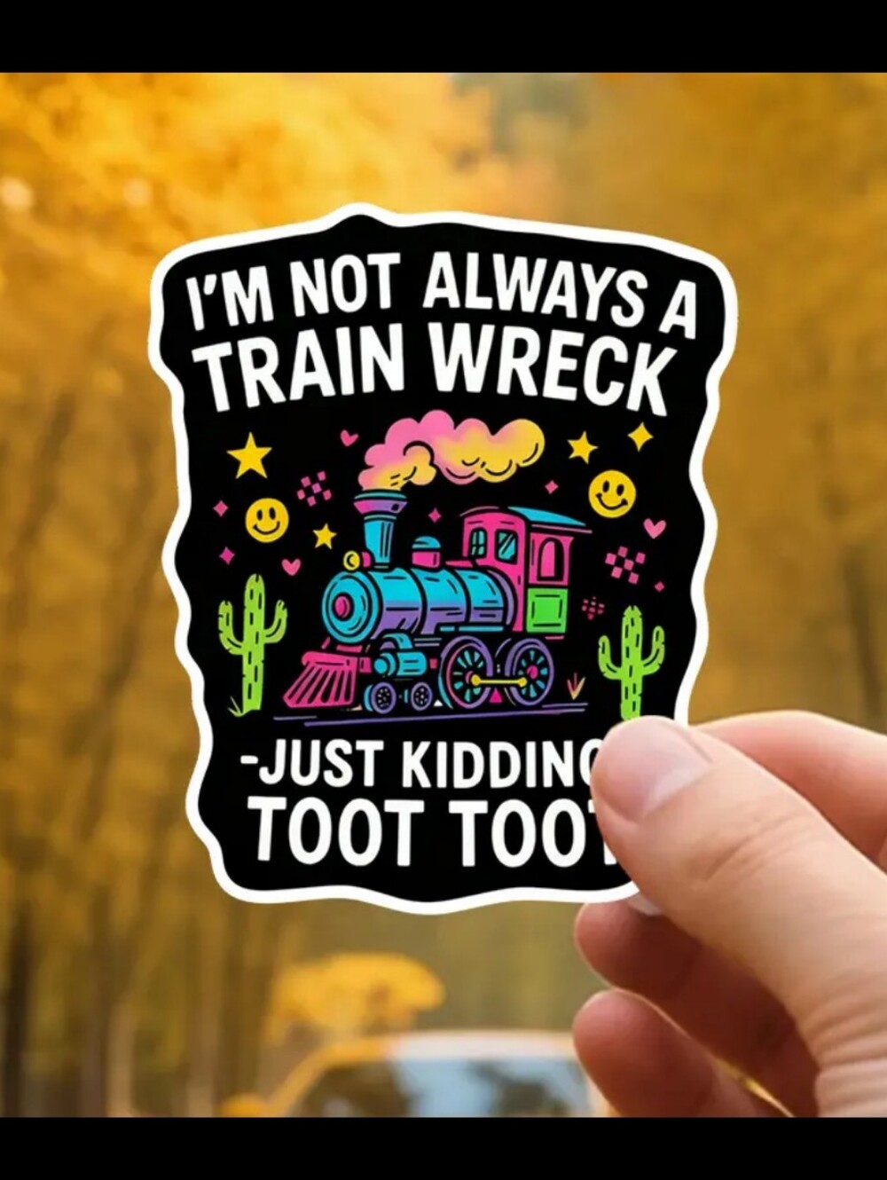2$ Add On⭐ I'm Not A Train Wreck -Just Kidding- Toot Toot Train Sticker